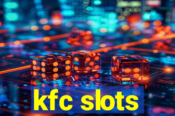 kfc slots